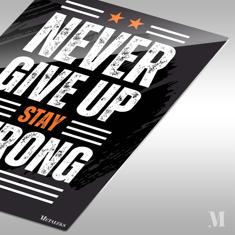 Never Give Up Stay Strong