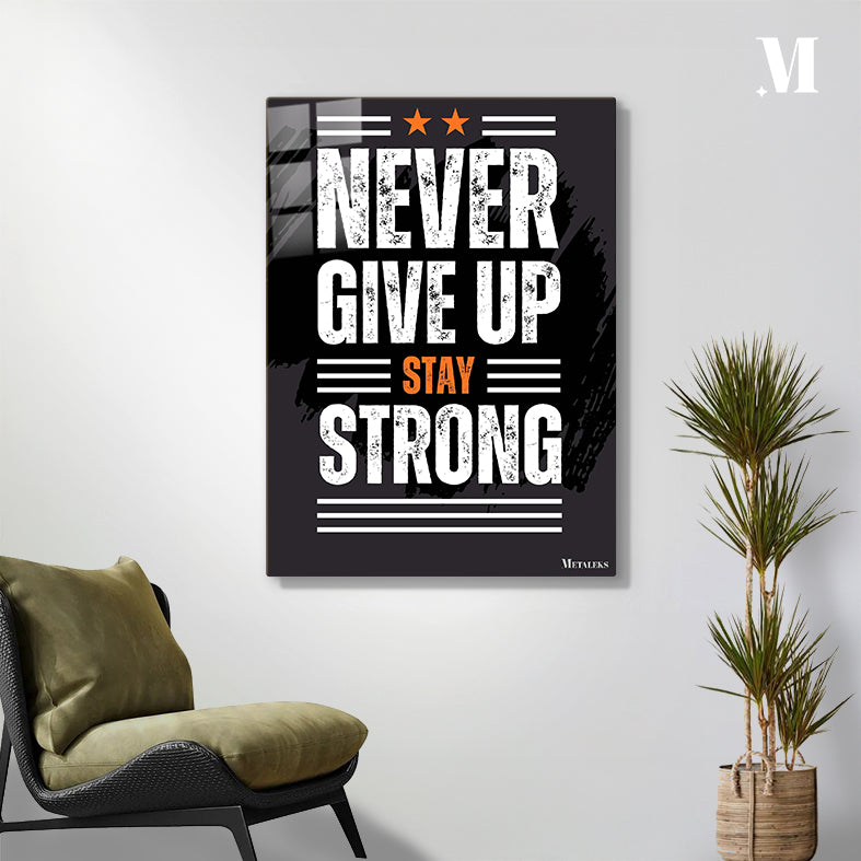 Never Give Up Stay Strong
